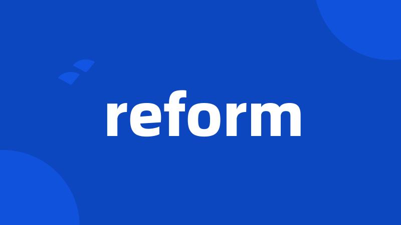 reform