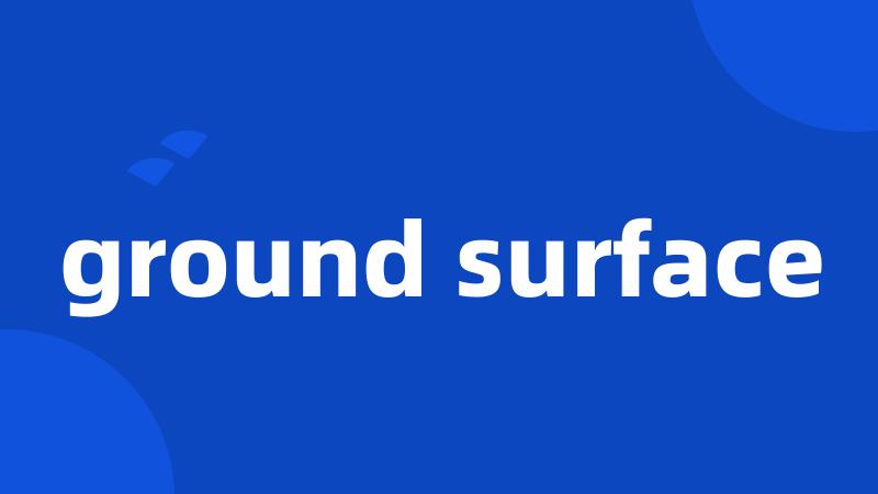 ground surface