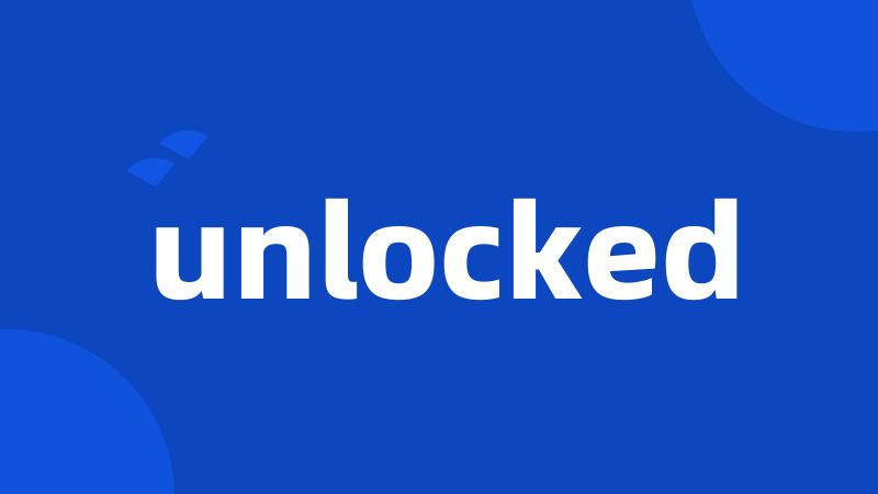 unlocked