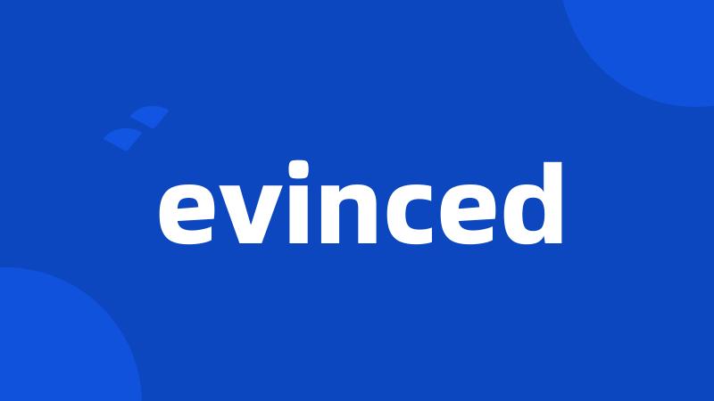 evinced