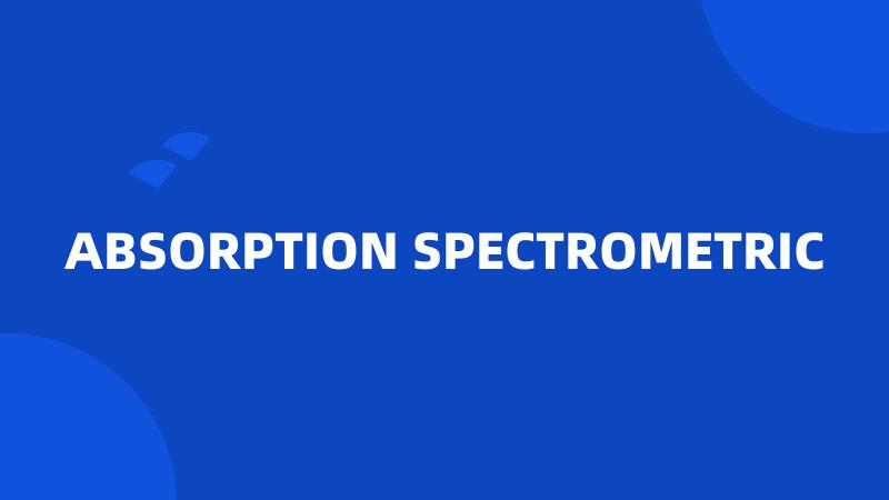 ABSORPTION SPECTROMETRIC