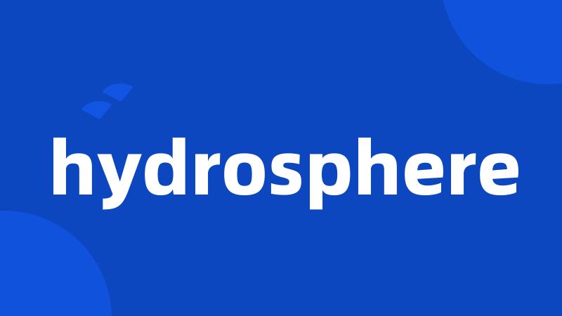 hydrosphere