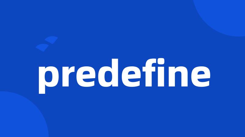 predefine