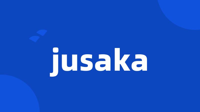 jusaka