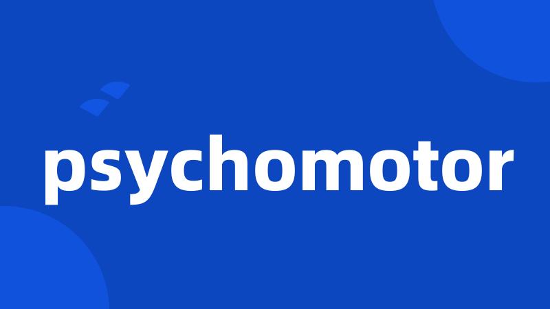 psychomotor