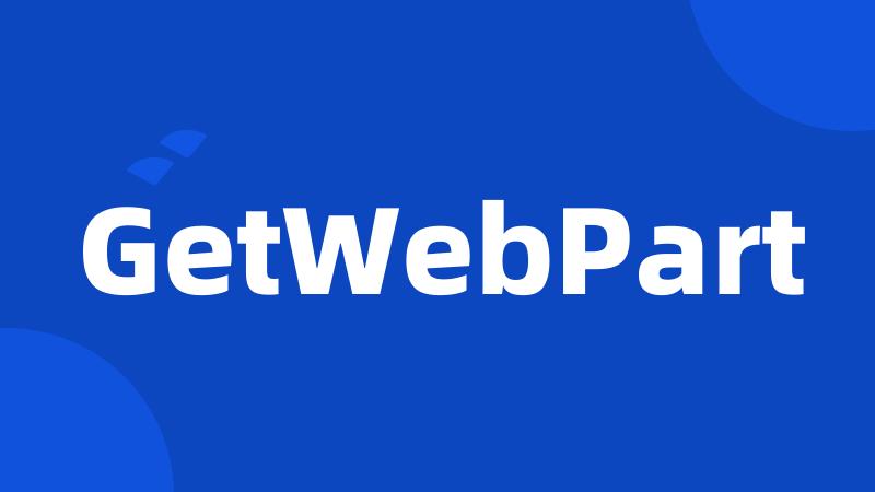 GetWebPart