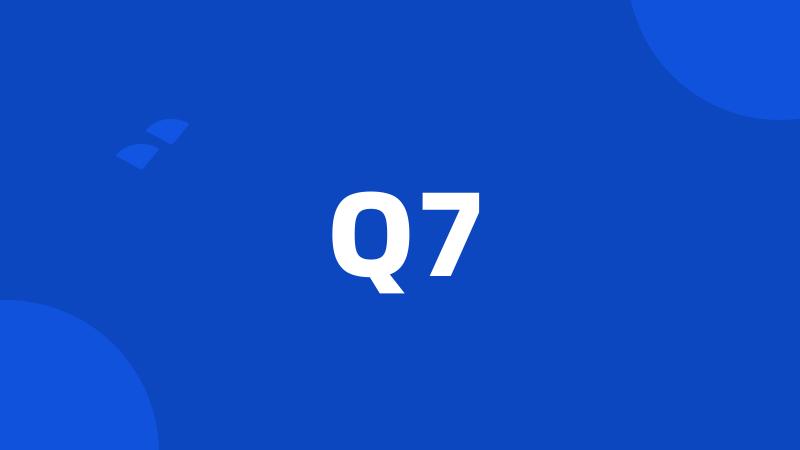 Q7