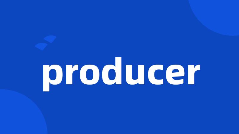 producer