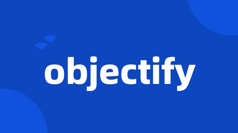 objectify