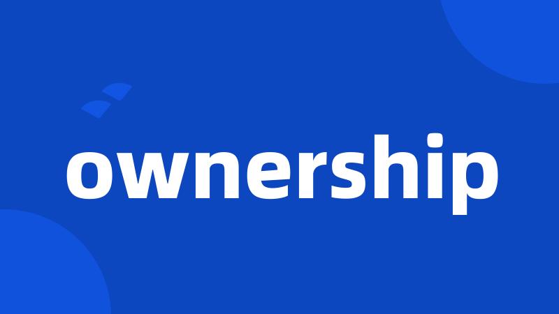 ownership