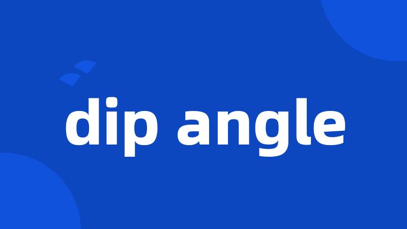 dip angle