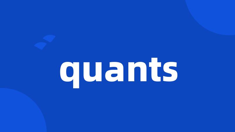 quants