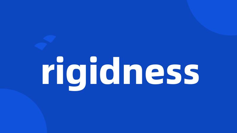 rigidness