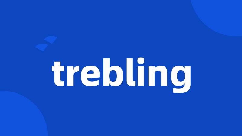 trebling