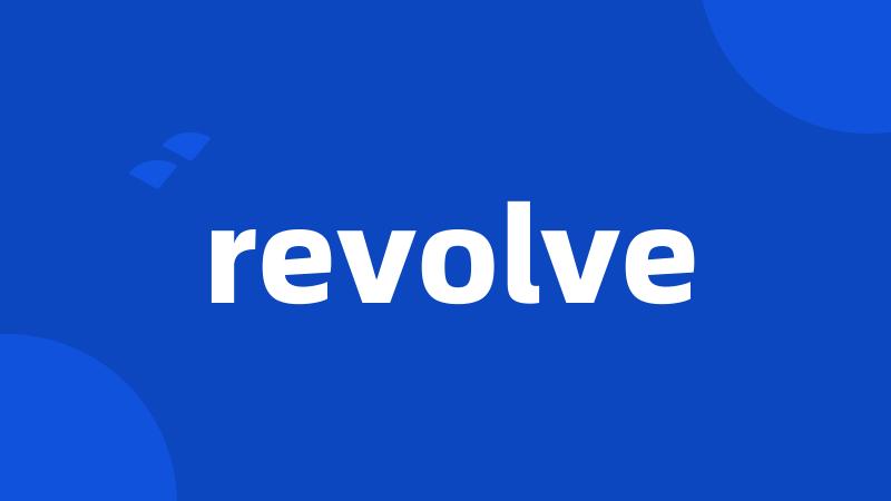 revolve