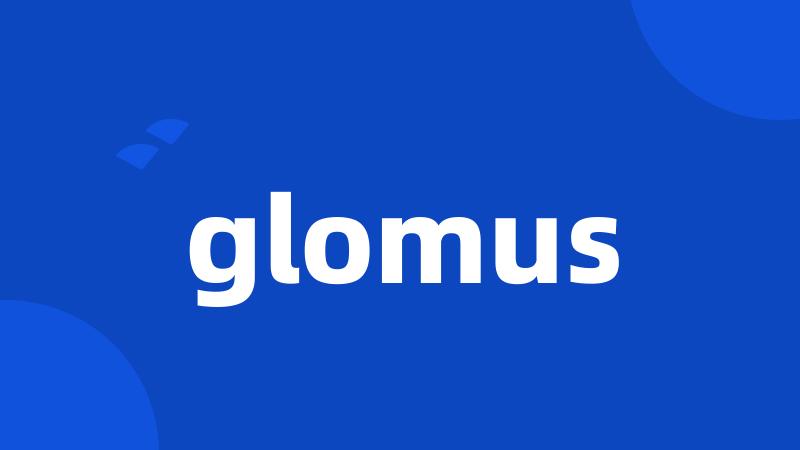 glomus