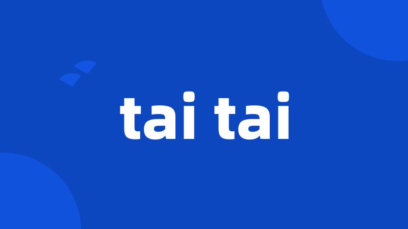 tai tai