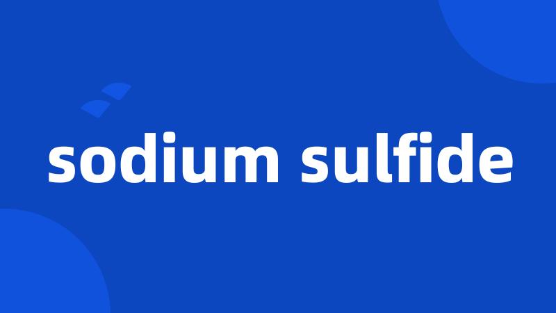 sodium sulfide