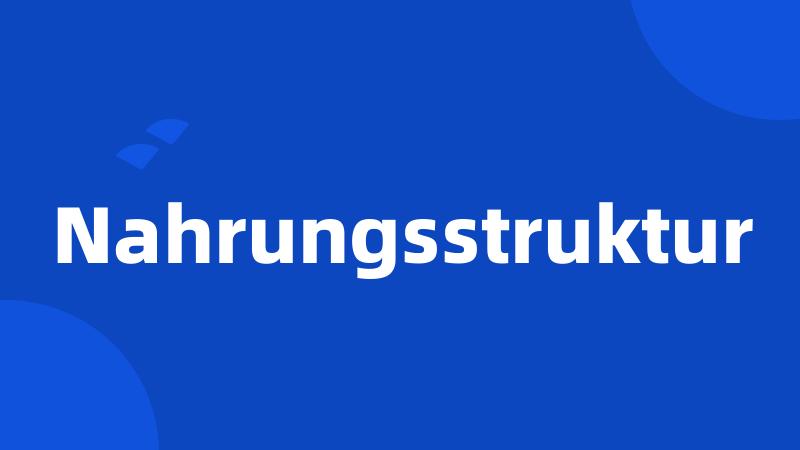 Nahrungsstruktur