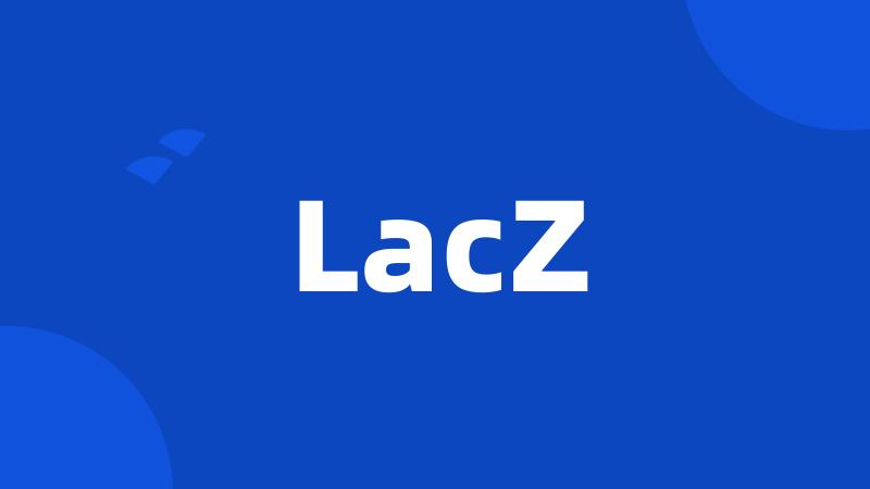 LacZ