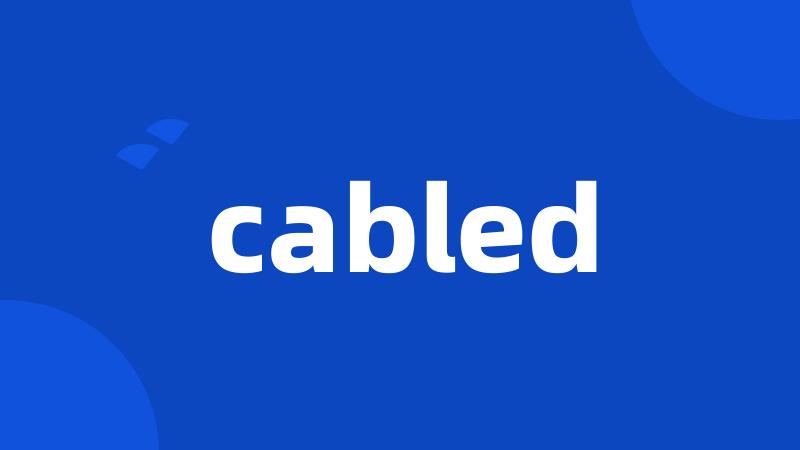 cabled