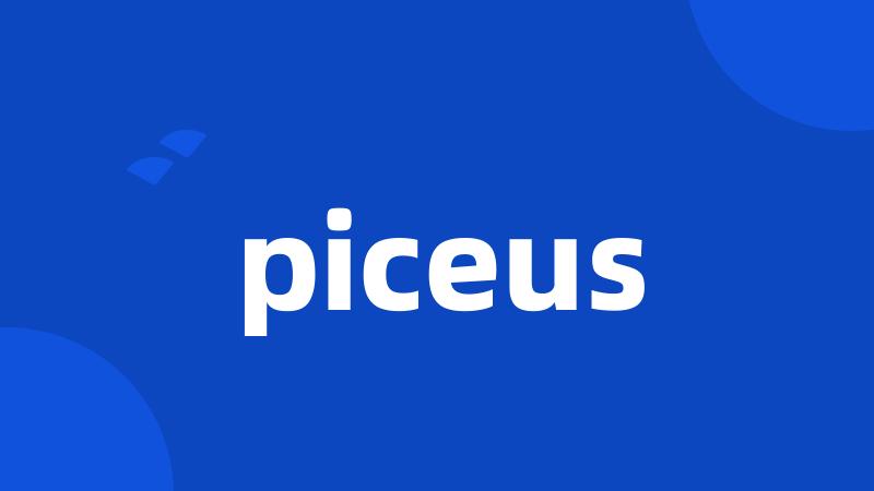 piceus