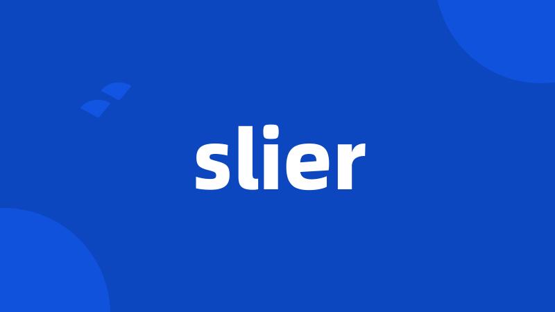 slier