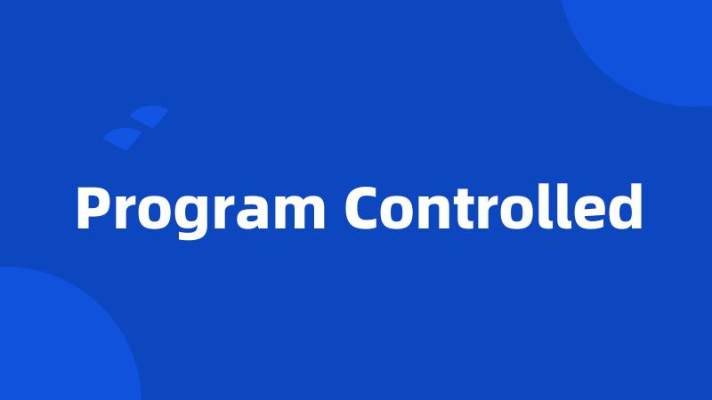 Program Controlled