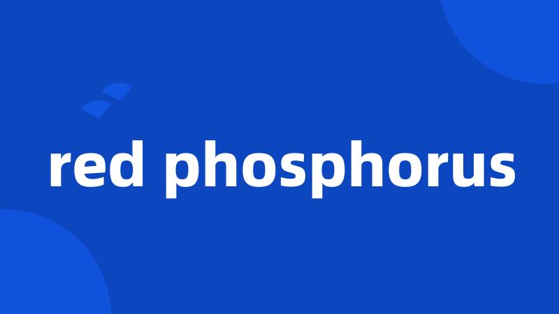 red phosphorus