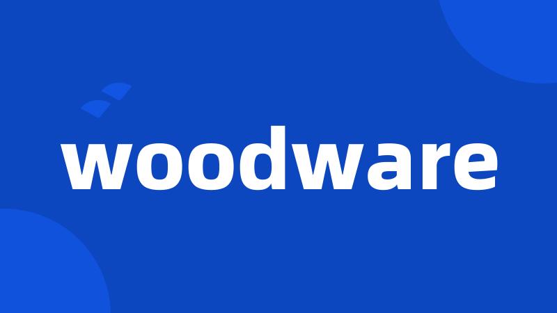 woodware