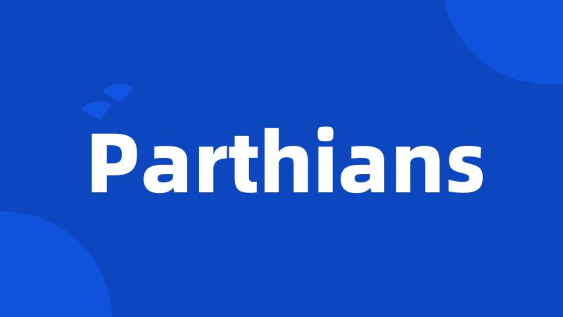 Parthians