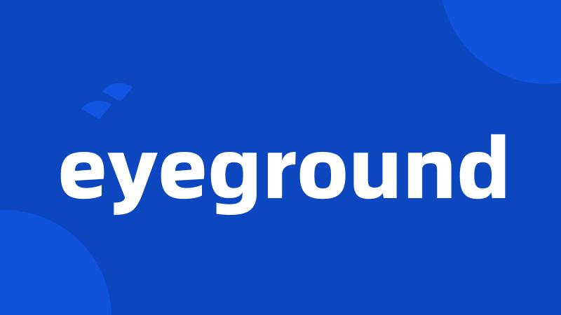 eyeground