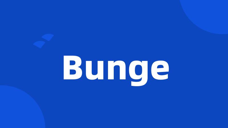 Bunge