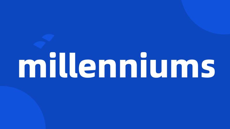 millenniums