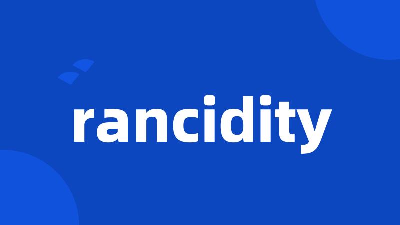 rancidity