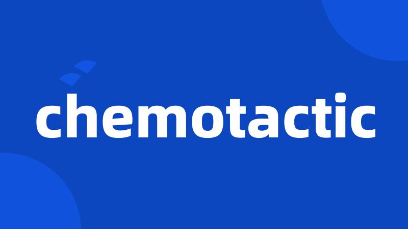 chemotactic