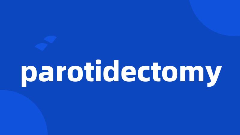 parotidectomy