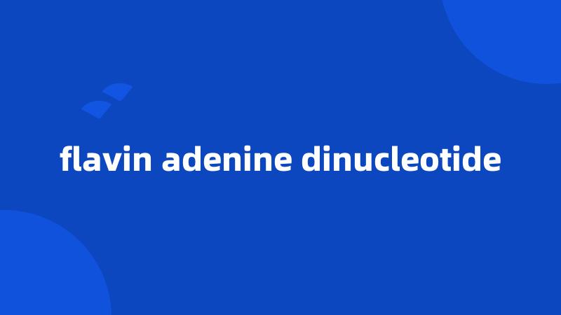 flavin adenine dinucleotide