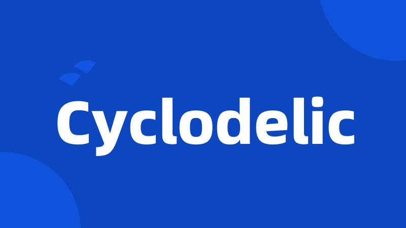 Cyclodelic