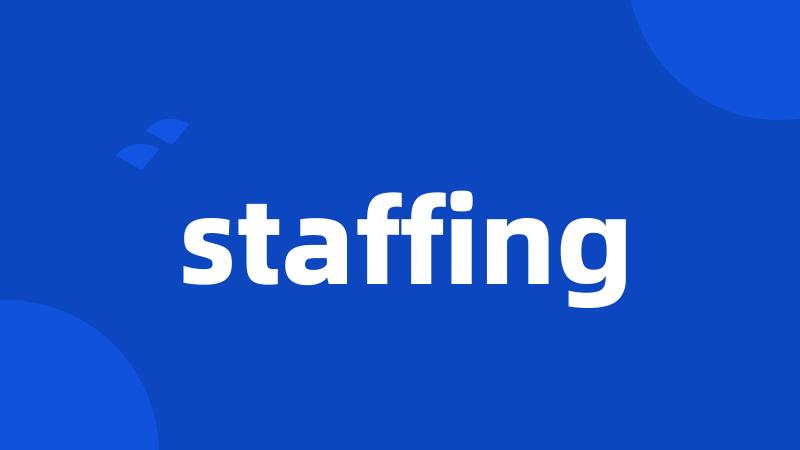 staffing