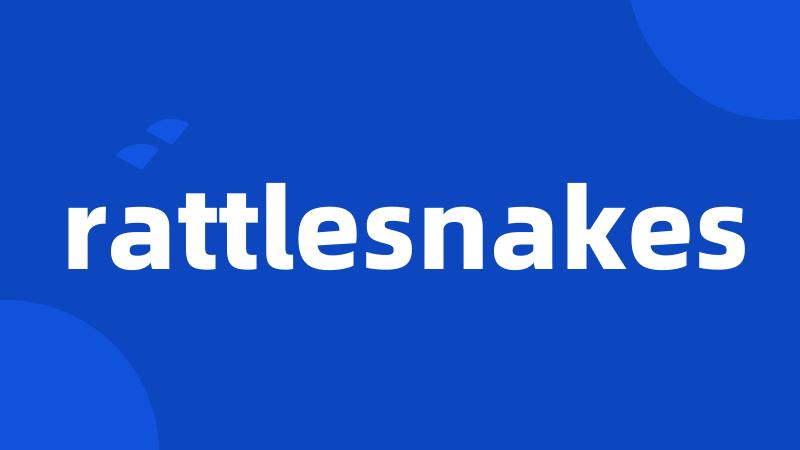 rattlesnakes