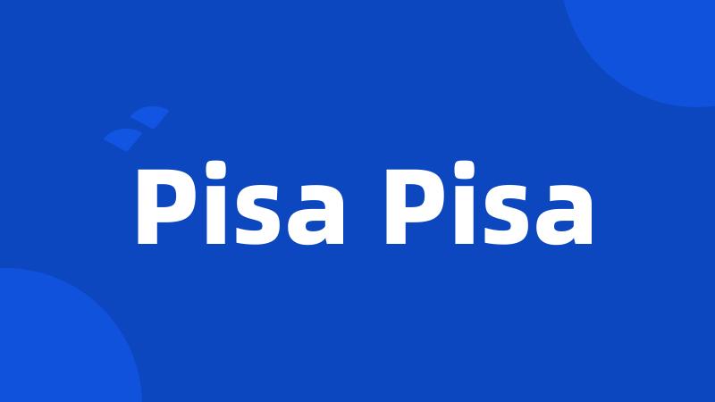 Pisa Pisa