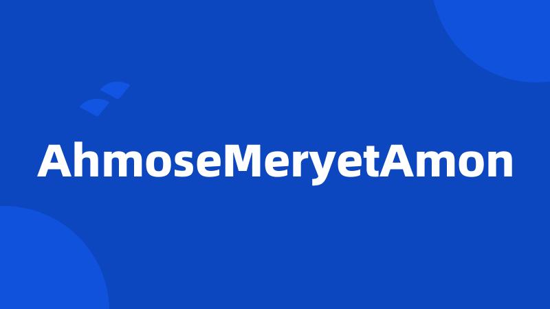 AhmoseMeryetAmon