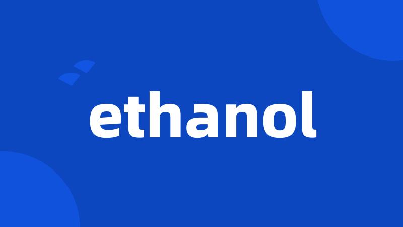 ethanol