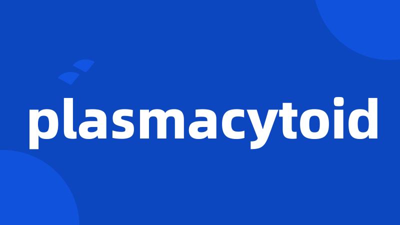 plasmacytoid