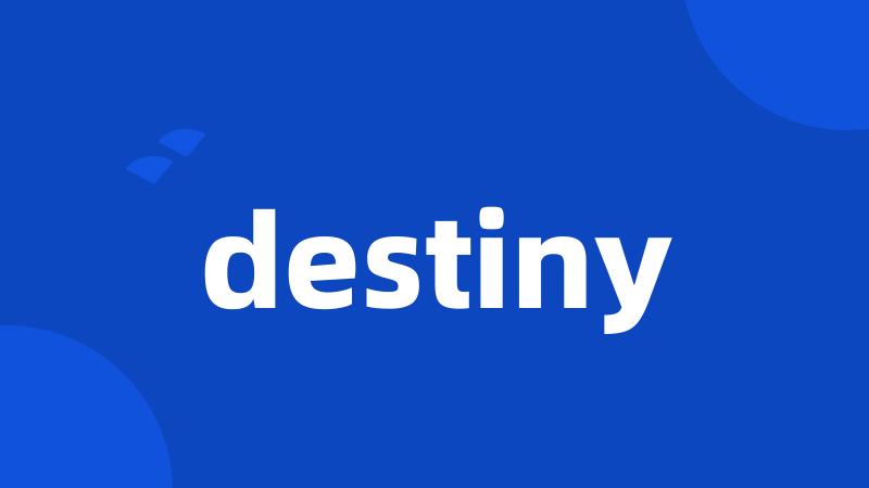 destiny