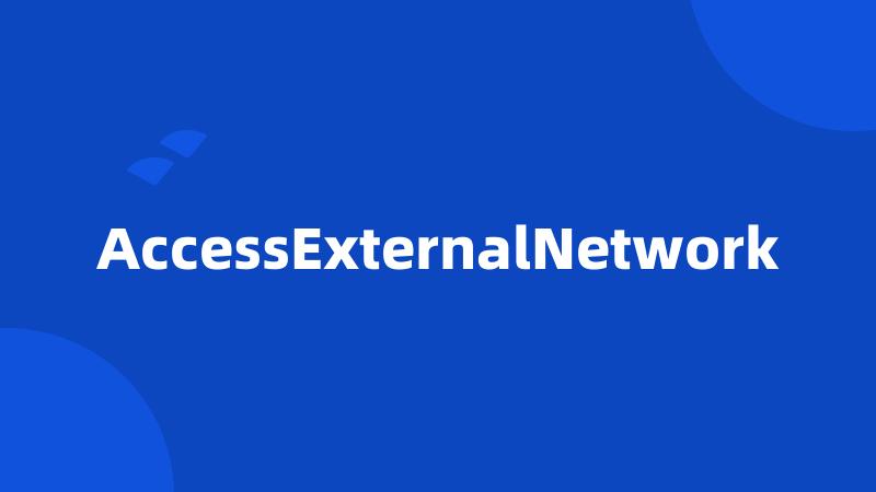 AccessExternalNetwork