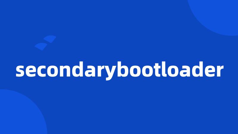 secondarybootloader