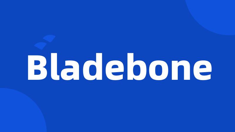 Bladebone