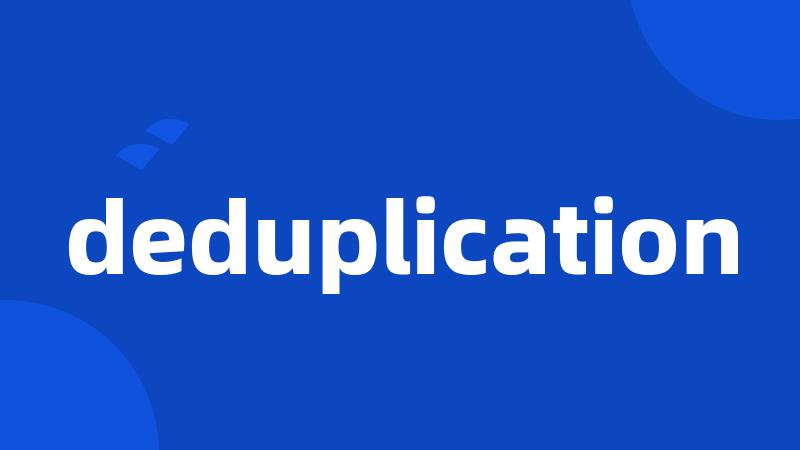 deduplication